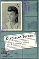 Displaced Person, Hilton Ella E Schneider