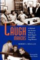 THE LAUGH MAKERS, Mills Robert L.