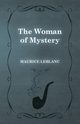 The Woman of Mystery, Leblanc Maurice