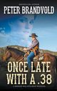 Once Late With a .38 (A Sheriff Ben Stillman Western), Brandvold Peter