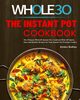 The Instant Pot Whole30 Cookbook, Rollins Esther