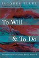 To Will & To Do, Volume One, Ellul Jacques