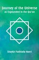 Journey of the Universe as Expounded in the Qur'an, Haeri Shaykh Fadhlalla