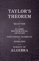 Taylor's Theorem - A Selection of Classic Mathematical Articles Containing Examples and Exercises on the Subject of Algebra (Mathematics Series), Various