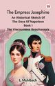 The Empress Josephine An Historical Sketch Of The Days Of Napoleon Book I The Viscountess Beauharnais, Muhlbach L.