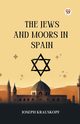 The Jews And Moors In Spain, Krauskopf Joseph