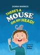 There's a Mouse on My Head!, Warwick Donna L