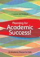 Planning for Academic Success! An Academic Planner for Girls, @Journals Notebooks