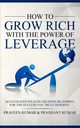 How to Grow Rich with The Power of Leverage, Kumar Praveen