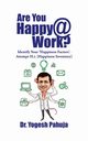 Are You Happy @ Work?, Pahuja Dr. Yogesh