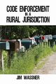 Code Enforcement in a Rural Jurisdiction, Wassner Jim