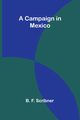A Campaign in Mexico, F. Scribner B.