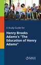 A Study Guide for Henry Brooks Adams's 