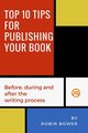 Top 10 Tips for Publishing Your Book, Bower Robin