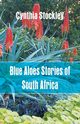 Blue Aloes Stories of South Africa, Stockley Cynthia