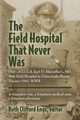 THE FIELD HOSPITAL THAT NEVER WAS, 