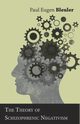 The Theory of Schizophrenic Negativism, Bleuler Paul Eugen