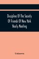 Discipline Of The Society Of Friends Of New York Yearly Meeting, Unknown
