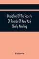 Discipline Of The Society Of Friends Of New York Yearly Meeting, Unknown