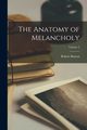 The Anatomy of Melancholy; Volume 3, Burton Robert