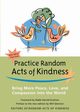 Practice Random Acts of Kindness, 