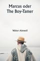 Marcus  oder The Boy-Tamer, Aimwell Walter