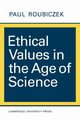 Ethical Values in the Age of Science, Roubiczek Paul