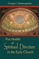 Five Models of Spiritual Direction in the Early Church, Demacopoulos George E.