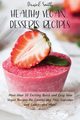 HEALTHY VEGAN DESSERTS RECIPES, Smith Daniel