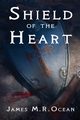 Shield Of The Heart, Ocean James M.R.