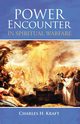 Power Encounter in Spiritual Warfare, Kraft Charles H.