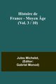 Histoire de France - Moyen ge; (Vol. 3 / 10), Michelet Jules