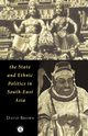 The State and Ethnic Politics in SouthEast Asia, Brown David
