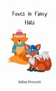 Foxes in Fancy Hats, Prescott Julian