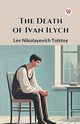 The Death of Ivan Ilych, Tolstoy Lev Nikolayevich