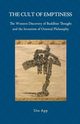 The Cult of Emptiness. the Western Discovery of Buddhist Thought and the Invention of Oriental Philosophy, App Urs