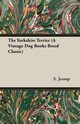 The Yorkshire Terrier (A Vintage Dog Books Breed Classic), Jessop S.