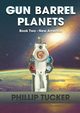 Gun Barrel Planets - New America (Book 2), Tucker Phillip J