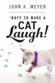 'Nuff to Make A Cat Laugh!, Meyer John A