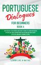 Portuguese Dialogues for Beginners Book 4, Learn Like A Native