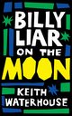 Billy Liar on the Moon (Valancourt 20th Century Classics), Waterhouse Keith