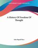 A History Of Freedom Of Thought, Bury John Bagnell