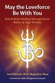 May the Loveforce Be With You, Dittrich Ph.D. (Rajashree Maa) Joni