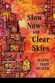 Slow Now with Clear Skies, Weaver Julene Tripp