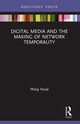 Digital Media and the Making of Network Temporality, Pond Philip