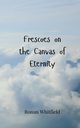 Frescoes on the Canvas of Eternity, Whitfield Ronan