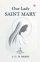 Our Lady Saint Mary, Barry J. G. H.
