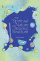 The Spiritual Nature of Atomic Structure, Stanley Patsy