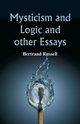 Mysticism and Logic and Other Essays, Russell Bertrand