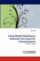 Using Model Checking to Generate Test Cases for Critical Systems, Ding Wei